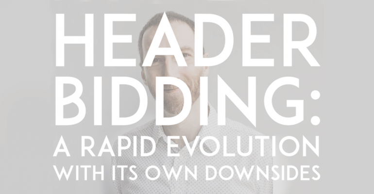 Header Bidding: a Rapid Evolution with its Own Downsides