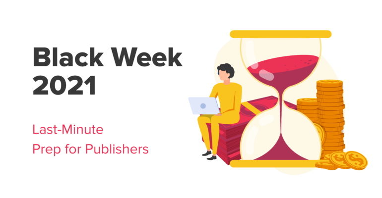 Black Friday & Cyber Week 2021: Last-Minute Prep for Publishers