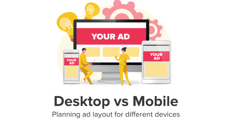 Desktop vs Mobile – Planning Ad Layout for Different Devices